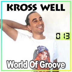 World Of Groove 013 by Kross Well