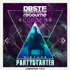 DBSTF & Rebourne vs. D-Sturb - Partystarter Louder Mashup (Corruption Remake)FREE DOWNLOAD
