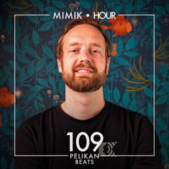 MIMIK HOUR 109 (PELIKAN BEATS)