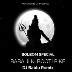 BABA JI KI BOOTI PIKE (BOLBOM SPL)  DJ BABLU REMIX