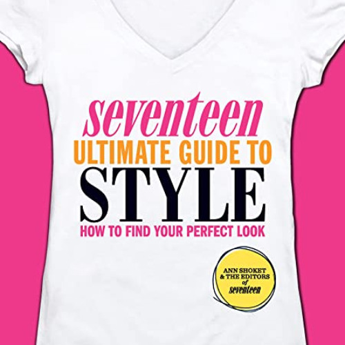 DOWNLOAD PDF ☑️ Seventeen Ultimate Guide to Style: How to Find Your Perfect Look by
