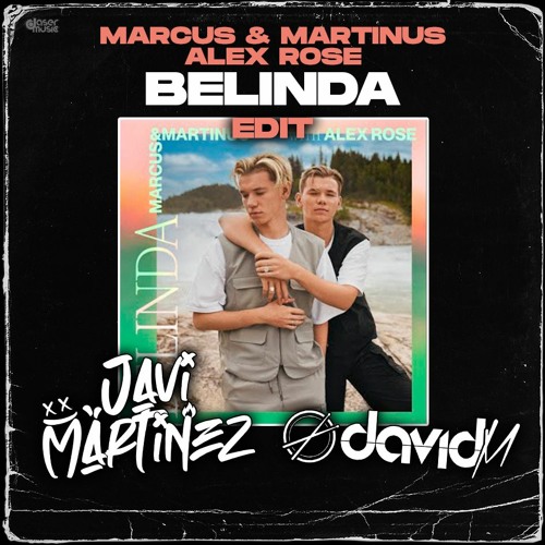 Stream Marcus Martinus Ft Alex Rose Belinda Javi Martinez David M Edit By ð‰ð€ð•ðˆ ðŒð€ð'ð