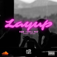 The Layup 9.0 - R&B Winter Chill Mixtape - Mixed By AceTheDj