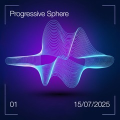 01 Progressive Sphere | 15.07.2025