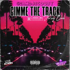 @iamdjscooby- Gimme The Track (Jersey Club)
