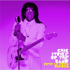 Chic - Strike Up The Band (Pete Le Freq Refreq)