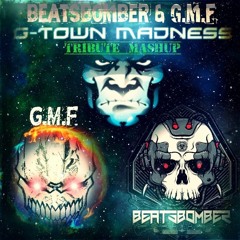 Beatsbomber vs. G.M.F. - G - Town Madness Tribute Mashup