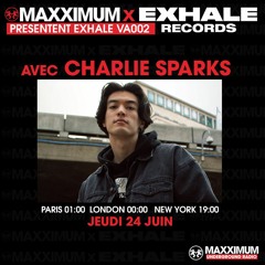 MAXXIMUM RADIO X EXHALE: The Residency w/ Charlie Sparks