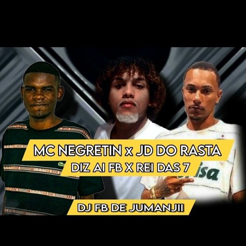 MC NEGRITIN X MC JD DO RASTA  - DIZ AI FB X REI DA 7   [[ DJ FB DE JUMANJII ]]