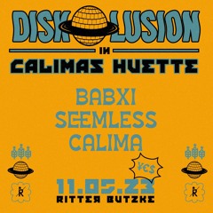 Babxi & Seemless @Ritter Butzke - 11th May - Diskolusion in Calimas Hütte