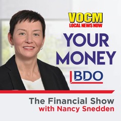 VOCM & BDO Canada Present: Your Money with Nancy Snedden