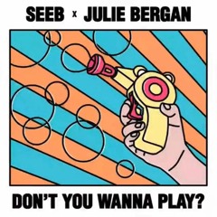 Seeb & Julie Bergan - Don't You Wanna Play?