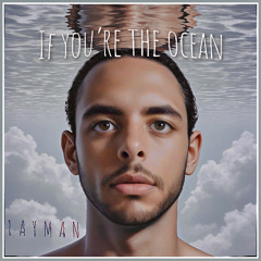 If You're The Ocean
