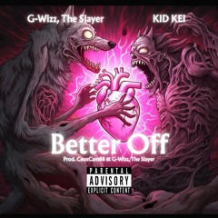 Better Off Ft. KID KEI (Prod. CeoxCam88 & G-Wizz, The Slayer)