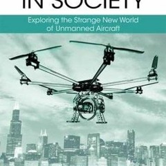 ACCESS PDF 🖍️ Drones in Society: Exploring the strange new world of unmanned aircraf