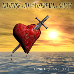 NOSENSE, DJ WASSERFALL & SAUCY - FERNWEH (TRANCE EDIT)