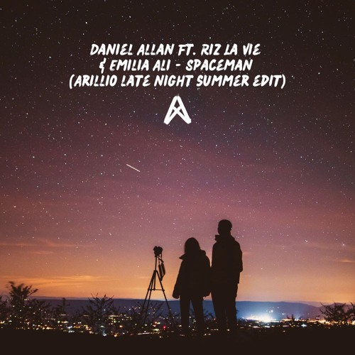 Daniel Allan ft. Riz La Vie & Emilia Ali - Spaceman (Arillio Late Night Summer Edit)