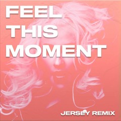 FEEL THIS MOMENT ✨ (JERSEY REMIX)