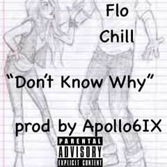 Dont Know Why-Flo Chill prod Apollo6IX