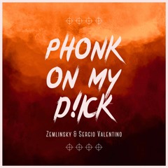 Phonk on my D!ck