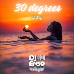 Dj Ensō Ft. Gabzy - 30 degrees (Begins at 0:45 sec 🙏)