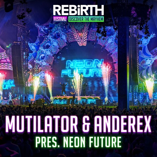 Mutilator & Anderex pres: Neon Future LIVE @ REBiRTH Festival 2024 - Discover The Mayhem