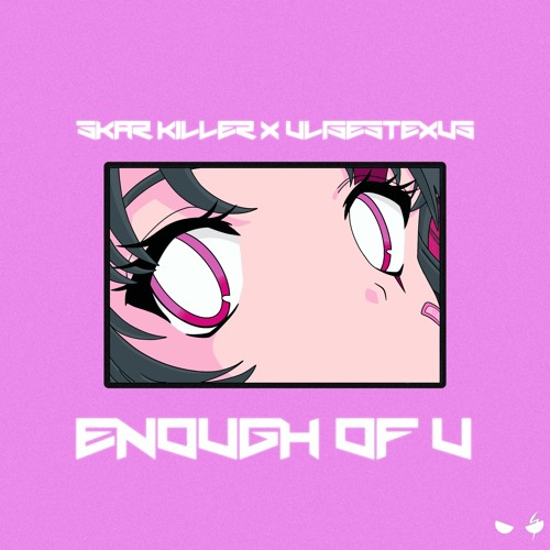 Skar Killer x ULISESTEXUS - Enough Of U