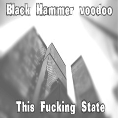 Black Hammer Voodoo - This Fucking State