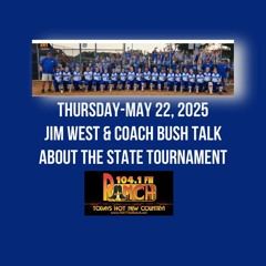 MAY 22 2025 JIM WEST AND COACH BUSH ON  STATE SOFTBALL GAMES