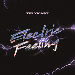 TELYKAST - Electric Feeling (TELYKAST VIP Mix)