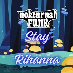 Rihanna - Stay ft. Mikky Ekko (Nokturnal Funk)