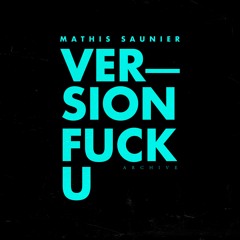 Archive -Fuck U Remix - Mathis Saunier - #FURemixed