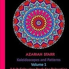 Get FREE B.o.o.k Kaleidoscopes and Patterns Volume 1: Adult Colouring Book For Relaxation