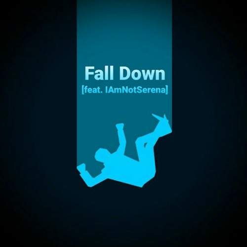 Fall Down [feat. IAmNotSerena]