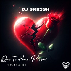 FT. Sh_Aisac - Que Te Hace Pensar