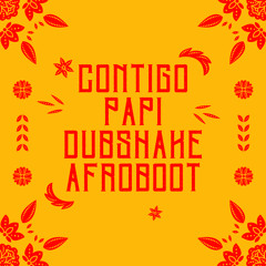 Dubshake - Contigo Papi (Dubshake AfroBoot)