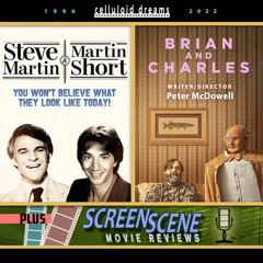 STEVE MARTIN/MARTIN SHORT + BRIAN AND CHARLES + ALL NEW MOVIE REVIEWS (CELLULOID DREAMS) 6/23/22