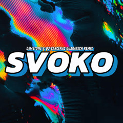 SVOKO (Demstone & Dj Barcenas Mx Guaratech Remix)