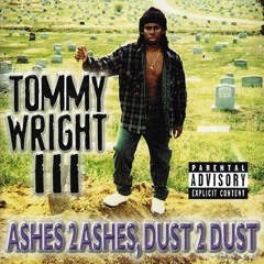 Tommy Wright III - Ashes 2 Ashes Dust 2 Dust (1994) (Full Album)