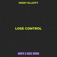 MISSY ELLIOTT - LOSE CONTROL - DONYA B BASS REMIX