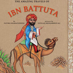 [Download] EBOOK 📁 The Amazing Travels of Ibn Battuta by  Fatima Sharafeddine &  Int