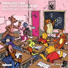 TRIPALIUM CORP invite винер & DJ PACIFIER - 23 Février 2023