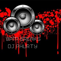 BPM BREAKS DJ PHURTY