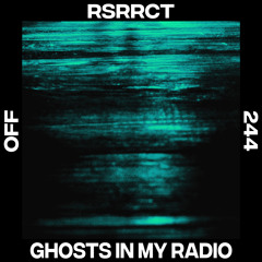 RSRRCT - Ghosts In My Radio