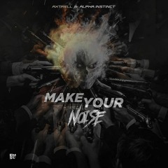 Axtrell & Alpha Instinct - Make Your Noise
