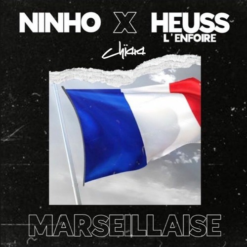 Stream Ninho - La - Marseillaise - Feat. - Heuss - L'enfoiré ( Chiara Remix  ) by Keith Chiara | Listen online for free on SoundCloud