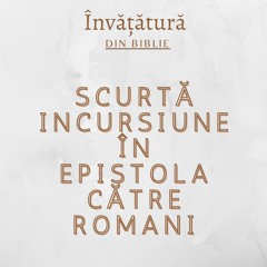 68. Rămășița credincioasă | Scurtă incursiune în Epistola către Romani