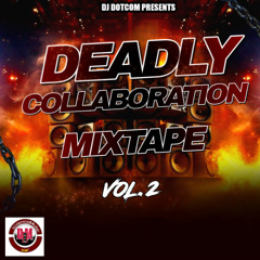 DJ DOTCOM PRESENTS DEADLY COLLABORATION MIX VOL.2 🔥