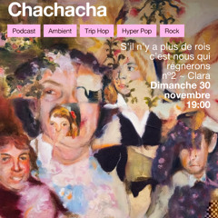 BLT047 - Chachacha — s'il n'y a plus de rois c'est nous qui régnerons  - Clara — n°2