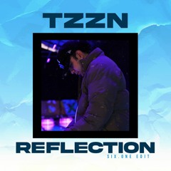 Tzzn - Reflections (Six.ONE EDIT)